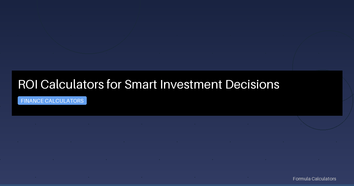 ROI Calculators for Smart Investment Decisions